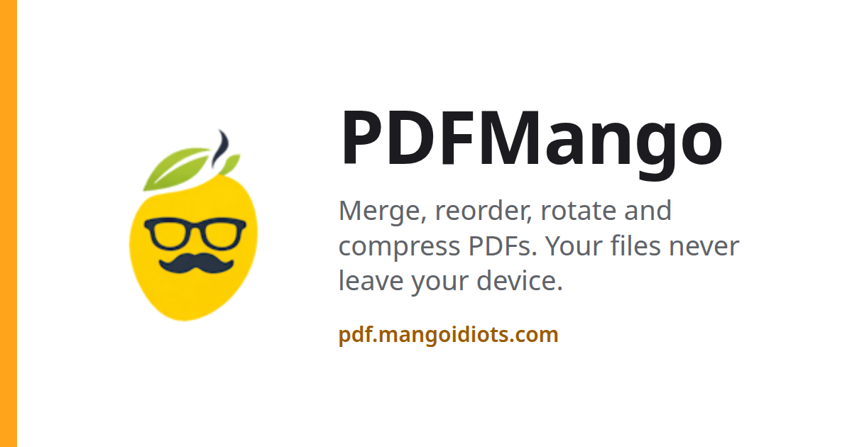 PDFMango: merge, reorder, rotate and compress PDFs. Your files never leave your device.